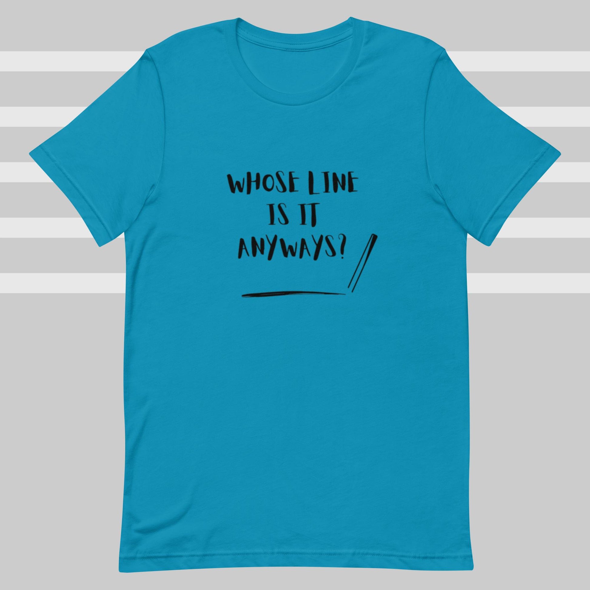 Whose Line (Unisex t-shirt) - Agatha's Attic