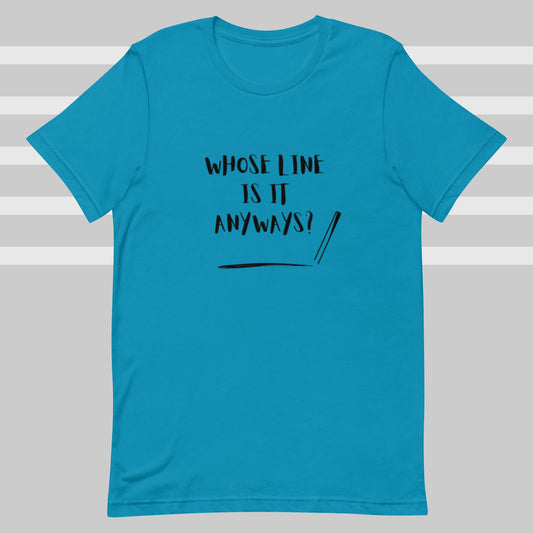 Whose Line (Unisex t-shirt) - Agatha's Attic