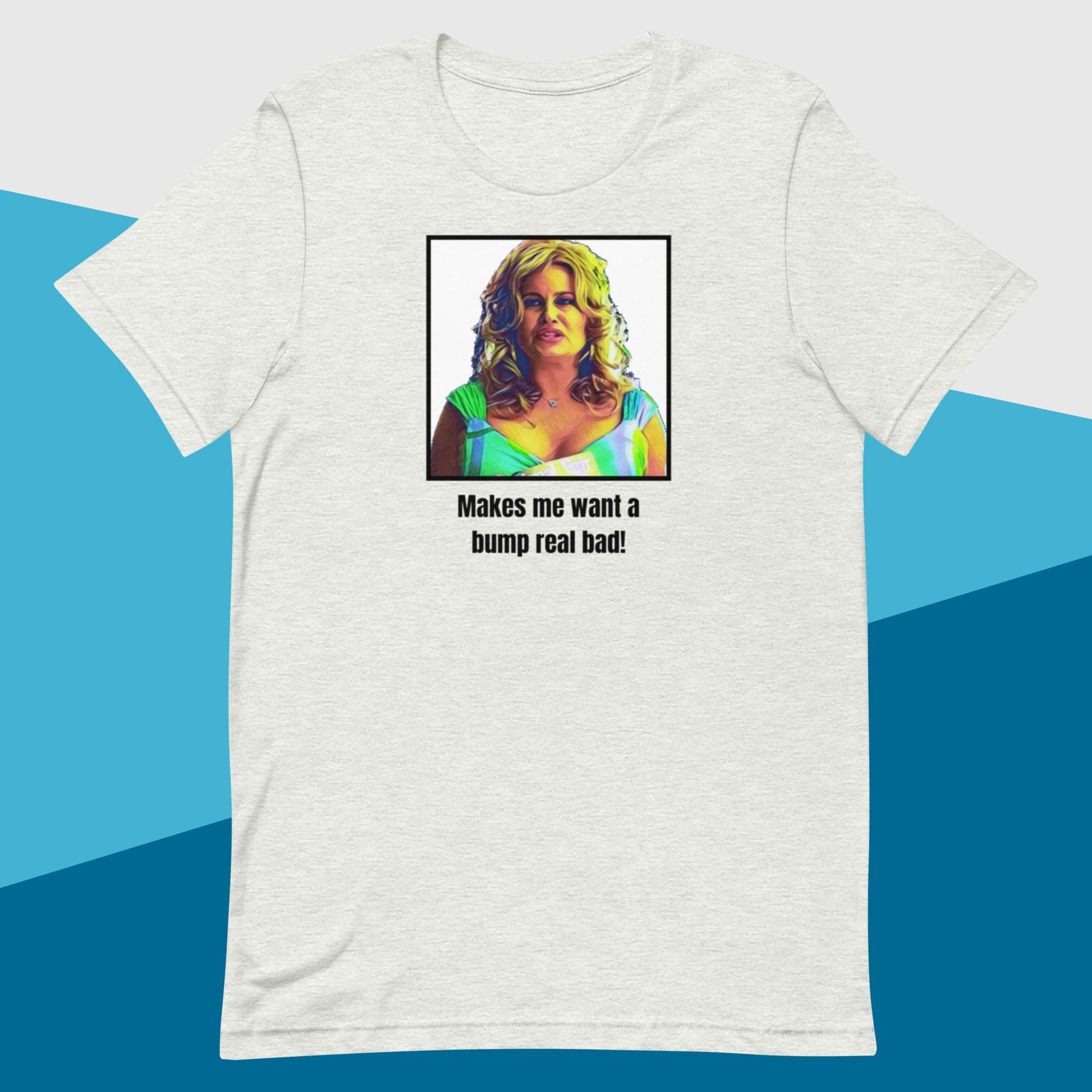 Bump Real Bad (Unisex t-shirt) - Agatha's Attic