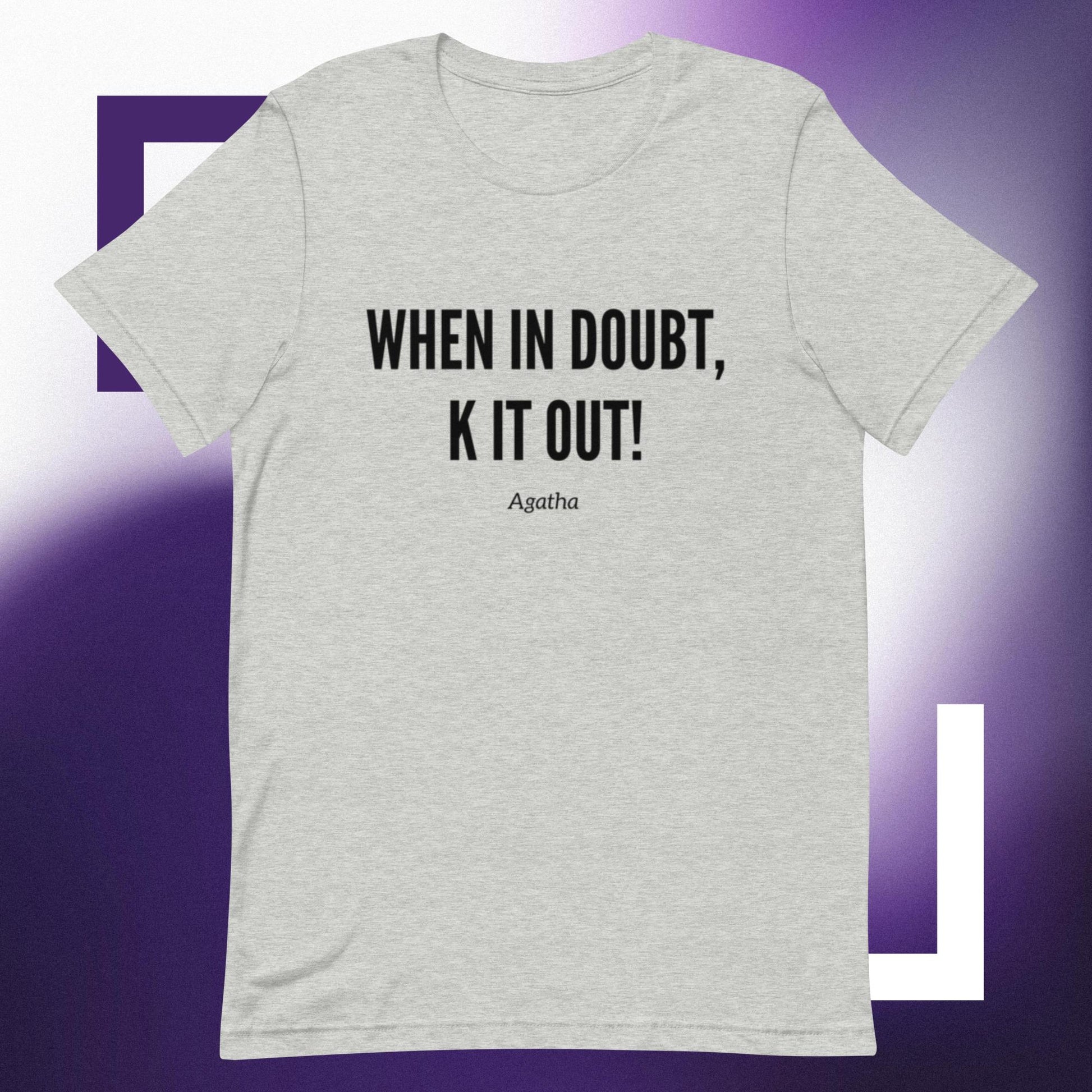 K Out (Unisex t-shirt) - Agatha's Attic