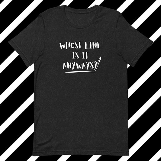 Whose Line White Lettering (Unisex t-shirt) - Agatha's Attic