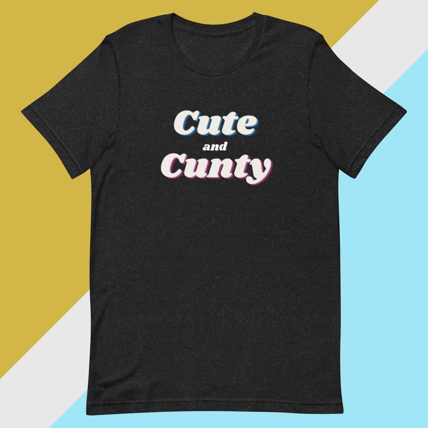 Cute and Cunty (Unisex t-shirt) - Agatha's Attic
