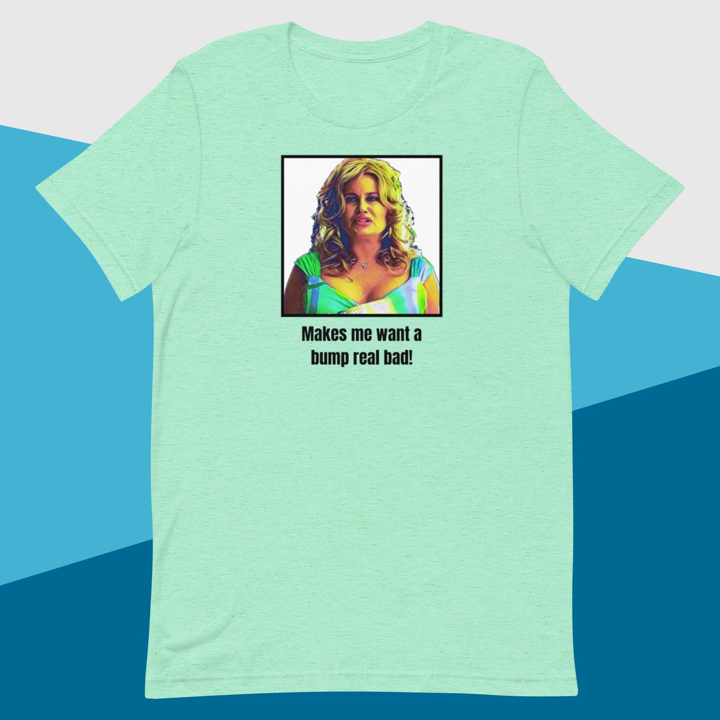Bump Real Bad (Unisex t-shirt) - Agatha's Attic
