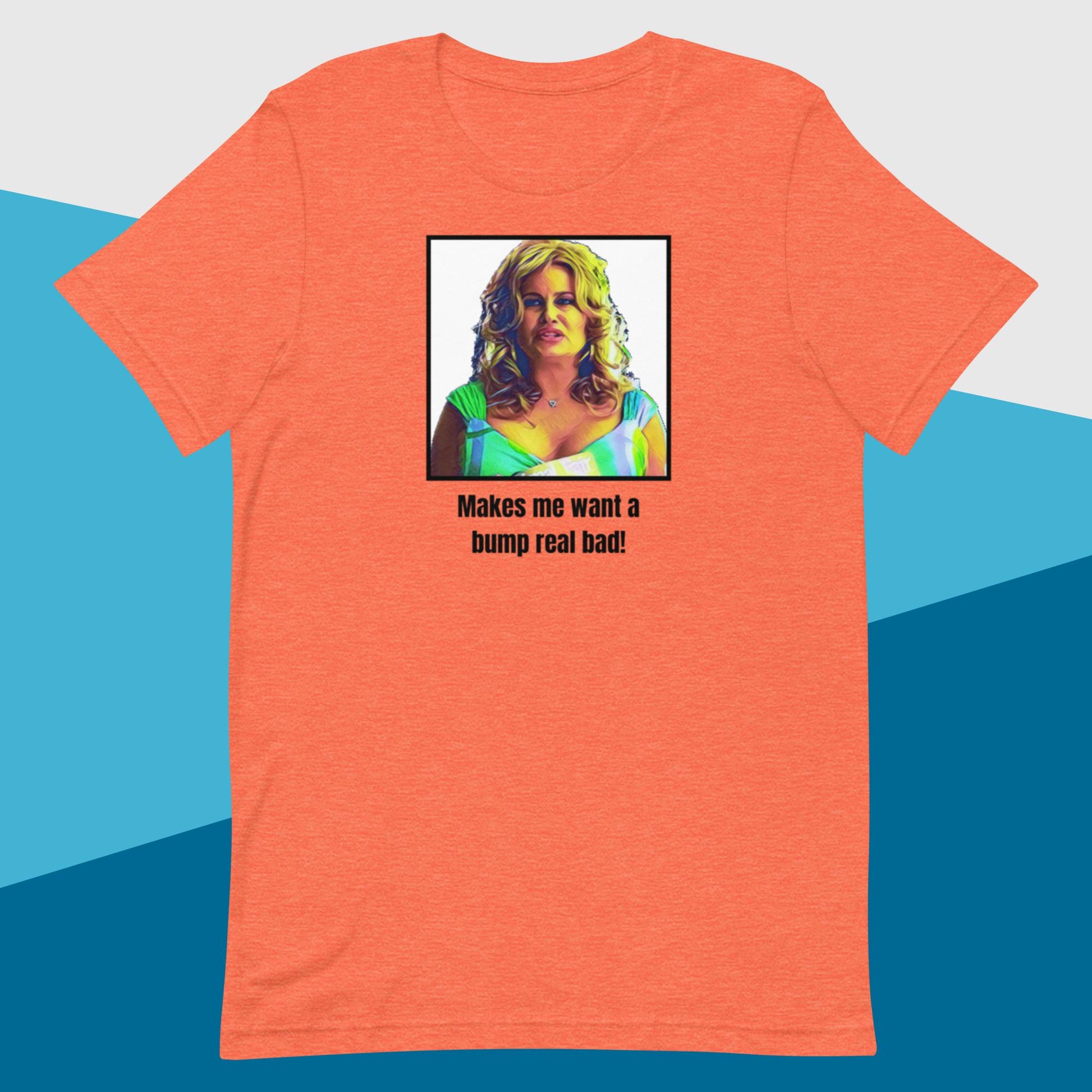 Bump Real Bad (Unisex t-shirt) - Agatha's Attic