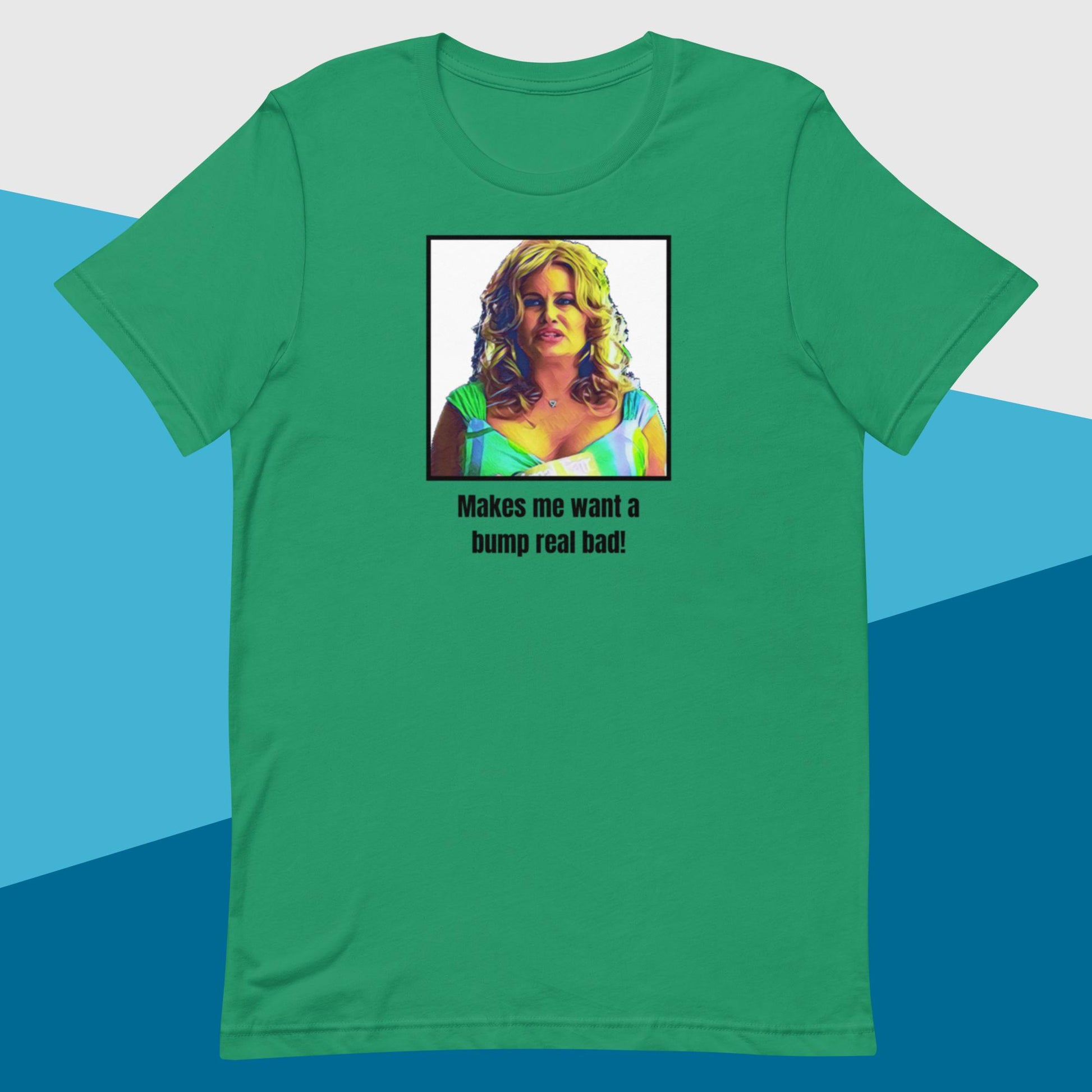 Bump Real Bad (Unisex t-shirt) - Agatha's Attic