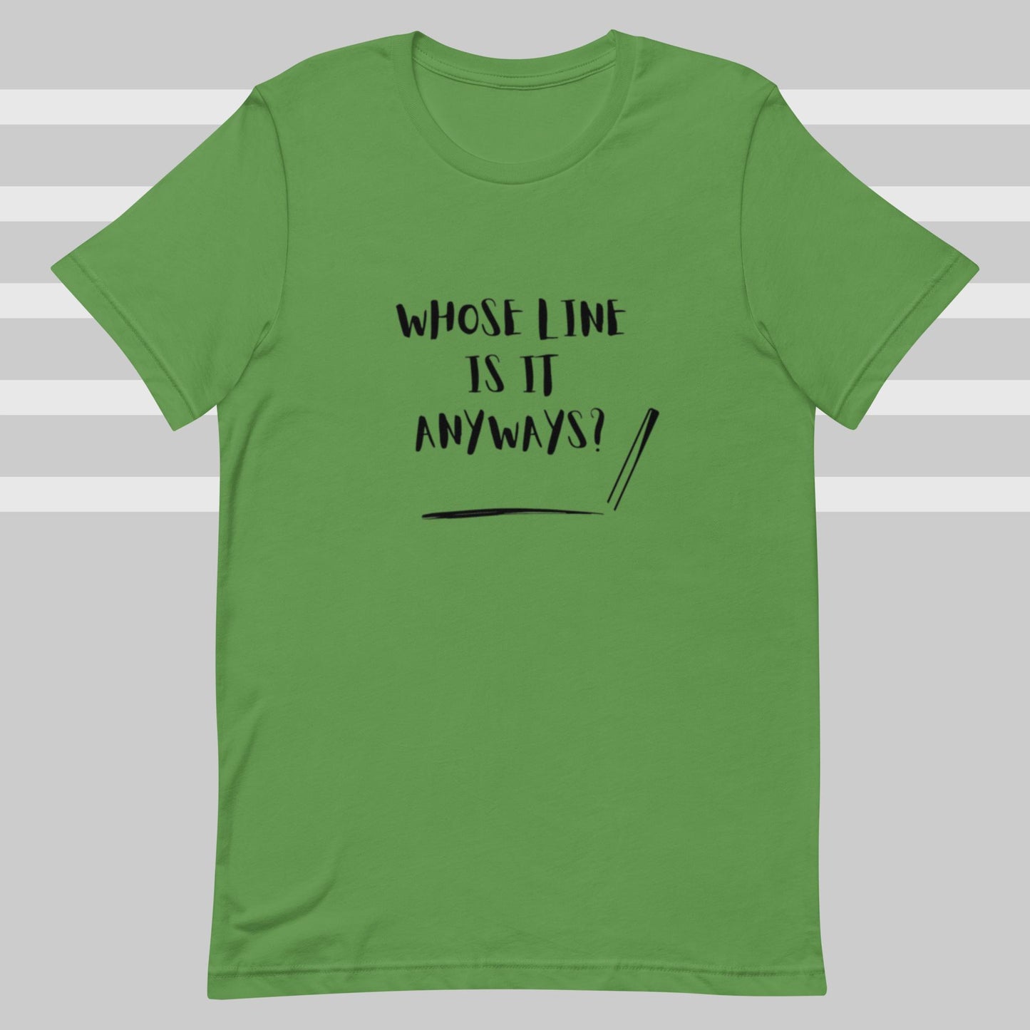 Whose Line (Unisex t-shirt) - Agatha's Attic