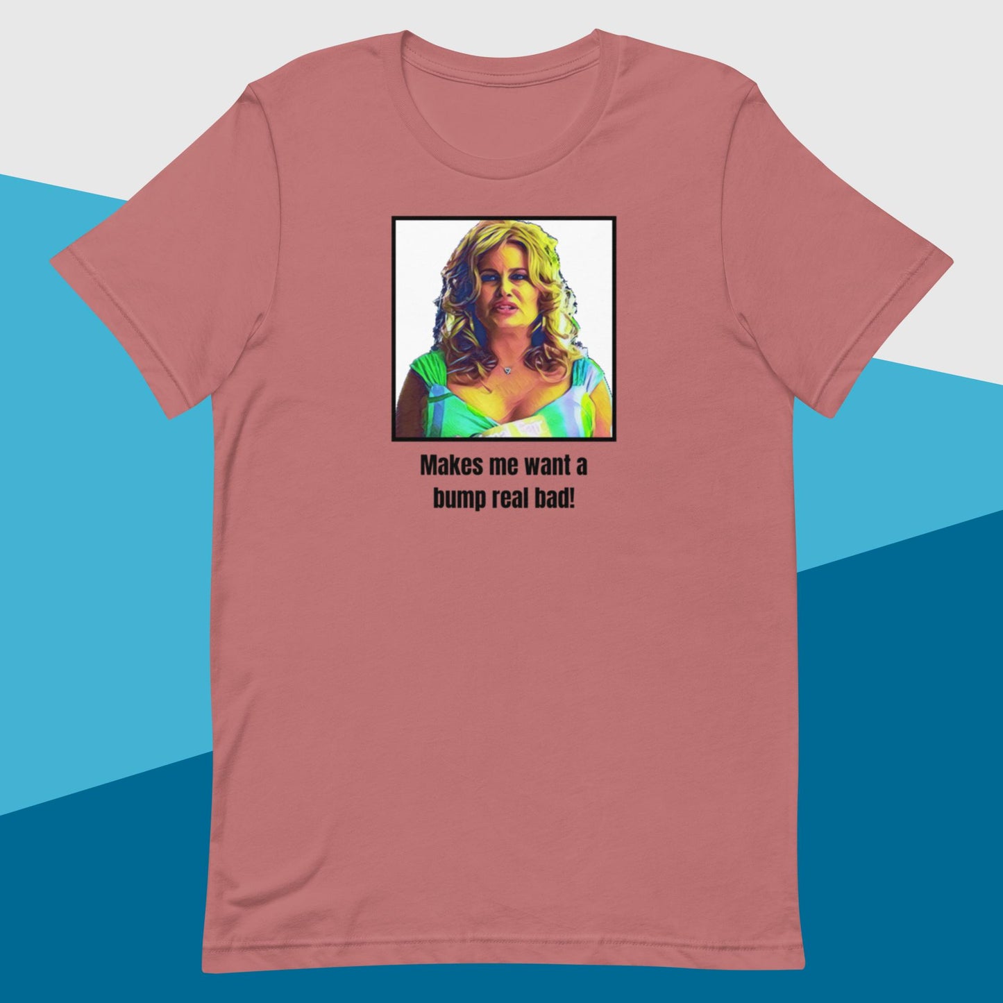 Bump Real Bad (Unisex t-shirt) - Agatha's Attic
