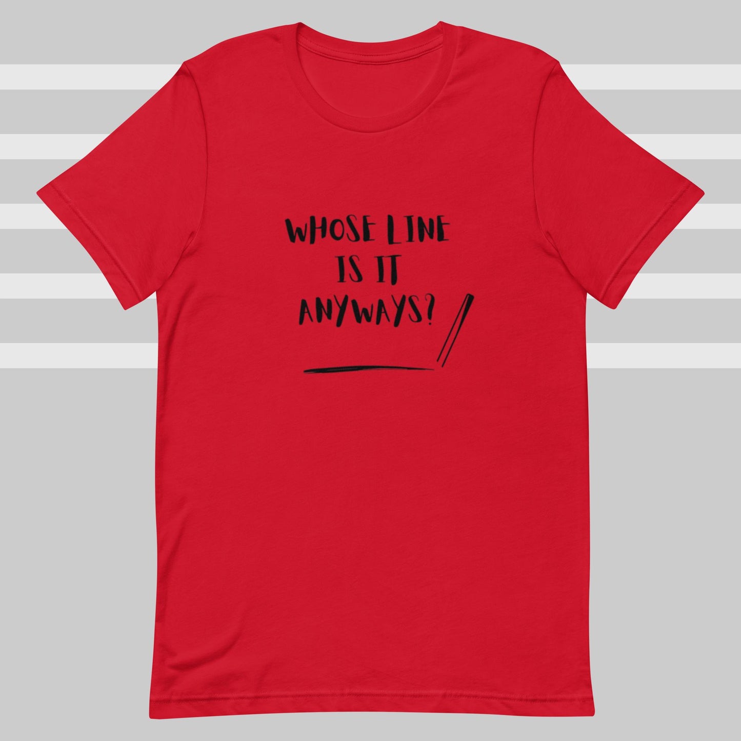 Whose Line (Unisex t-shirt) - Agatha's Attic