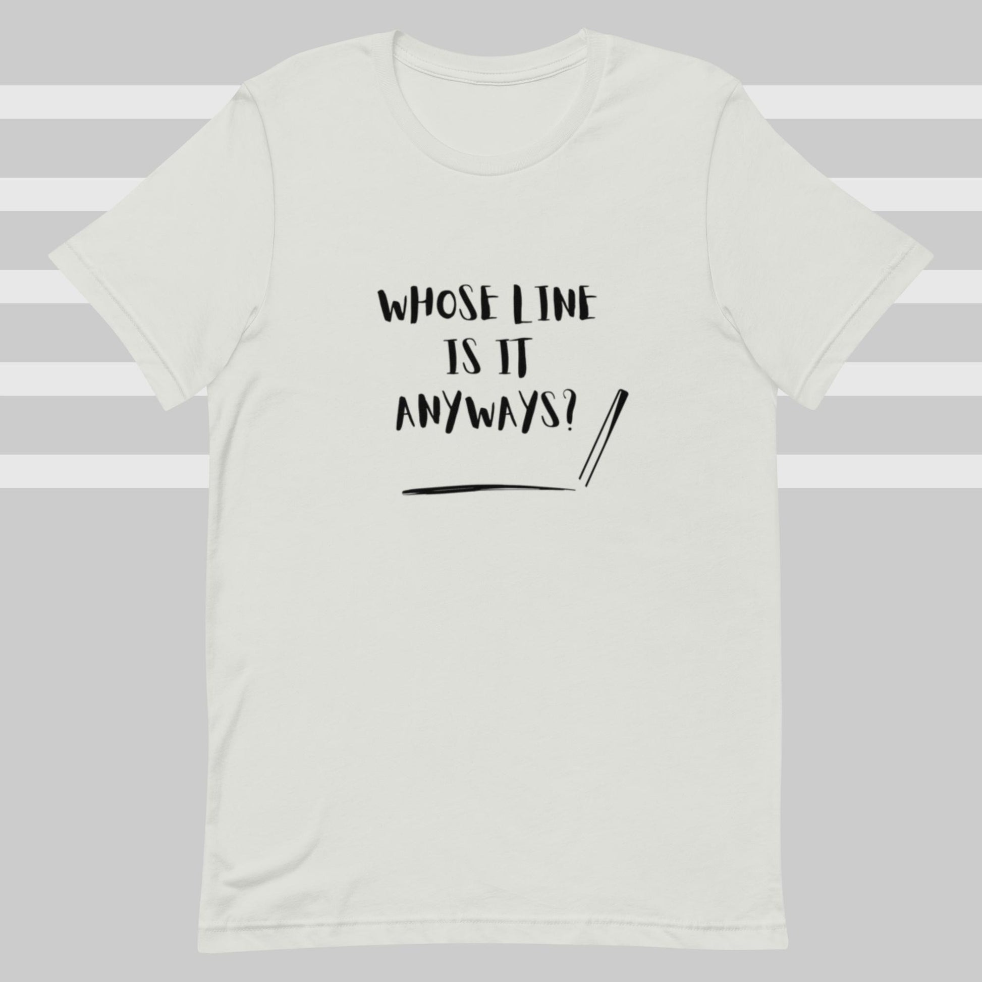 Whose Line (Unisex t-shirt) - Agatha's Attic