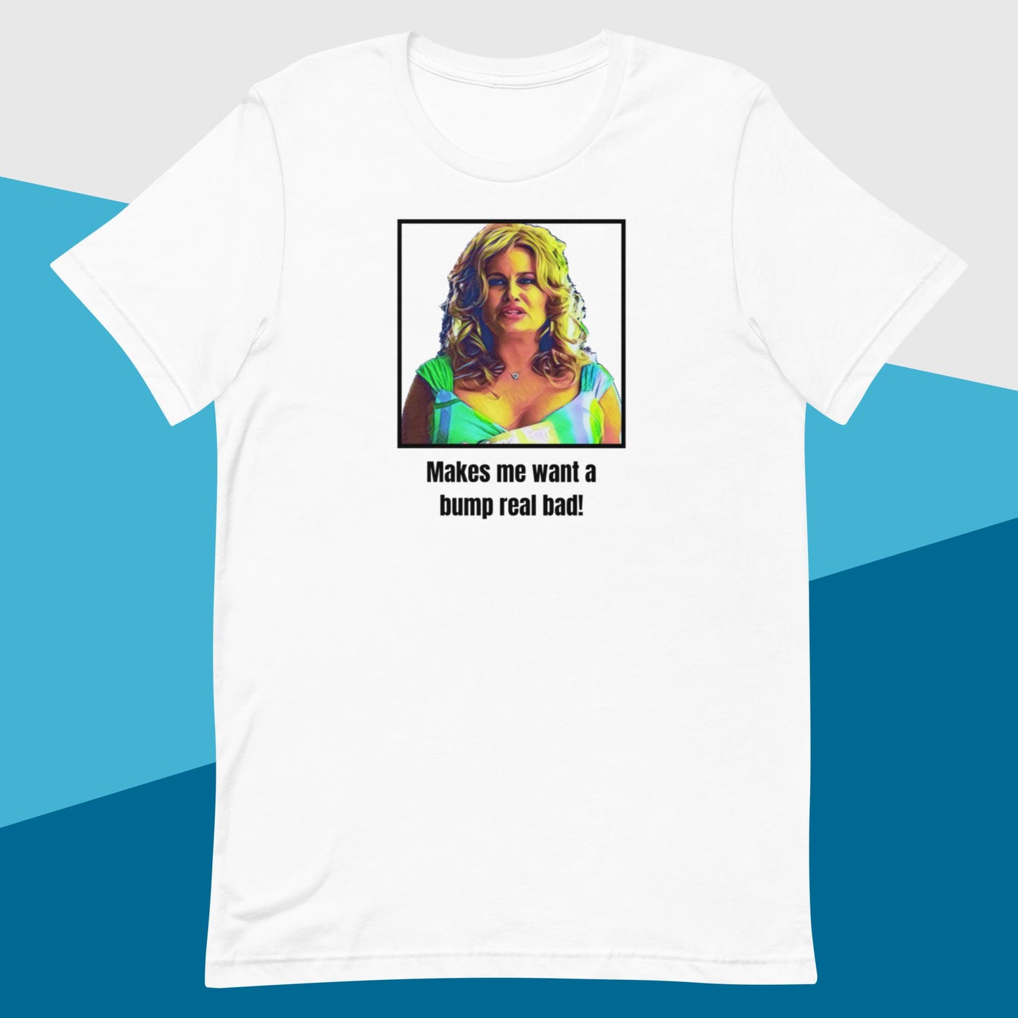 Bump Real Bad (Unisex t-shirt) - Agatha's Attic